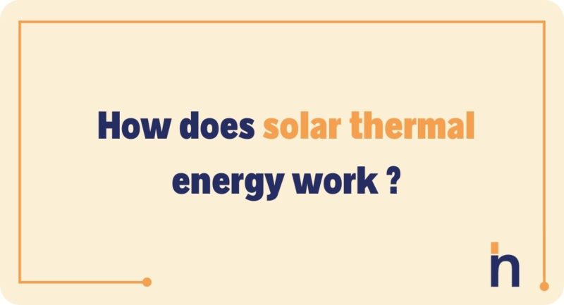 How does solar thermal energy work