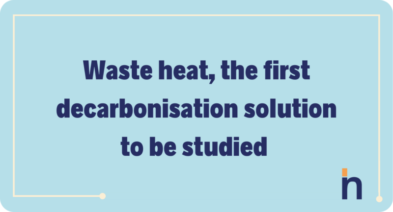 Waste heat: the first decarbonisation solution to be studied