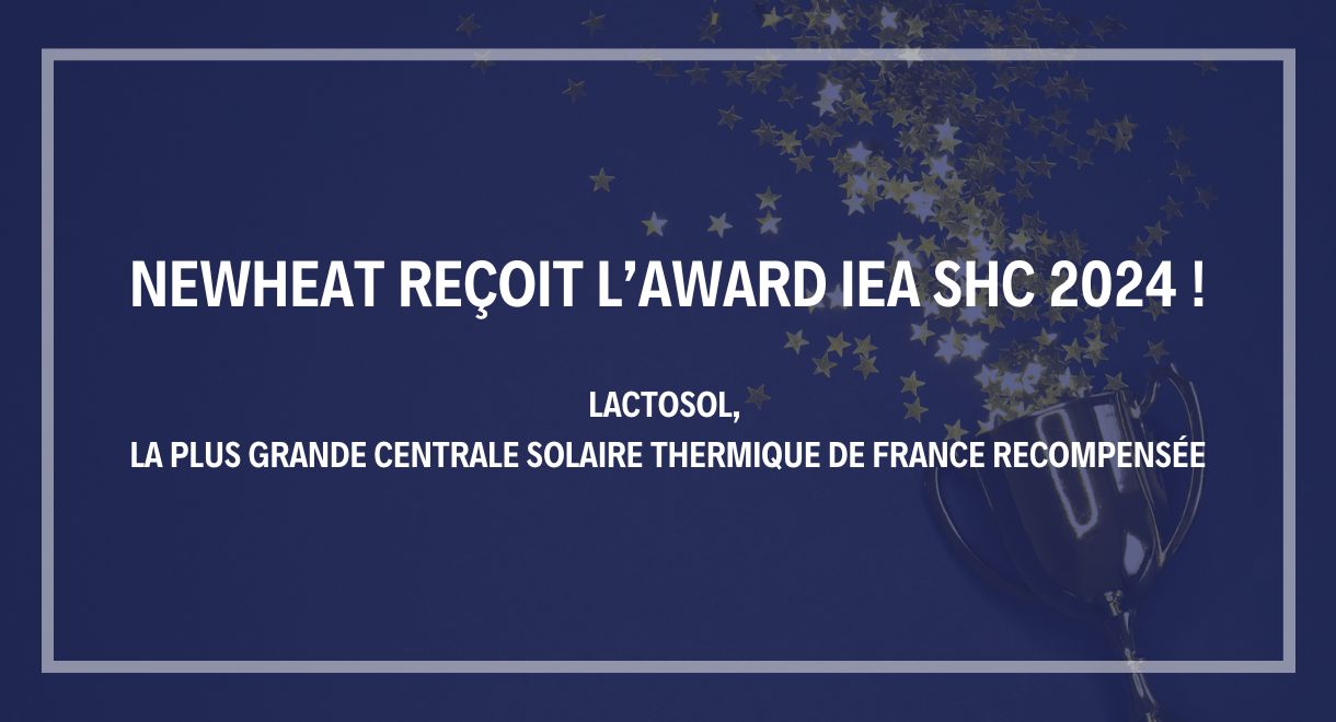 Newheat remporte le prix IEA SHC Solar 2024 avec le projet Lactosol