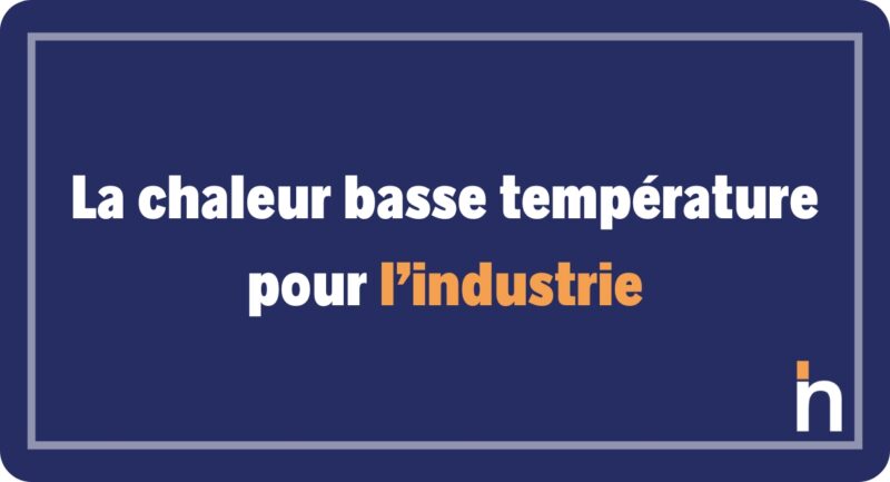 article de blog sur la chaleur basse température pour l'industrie