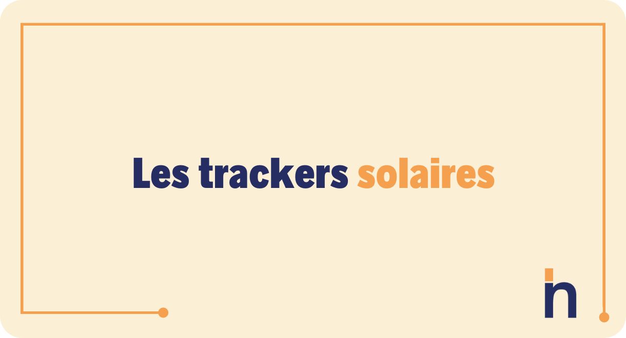 Quelle est la fonction des trackers solaires