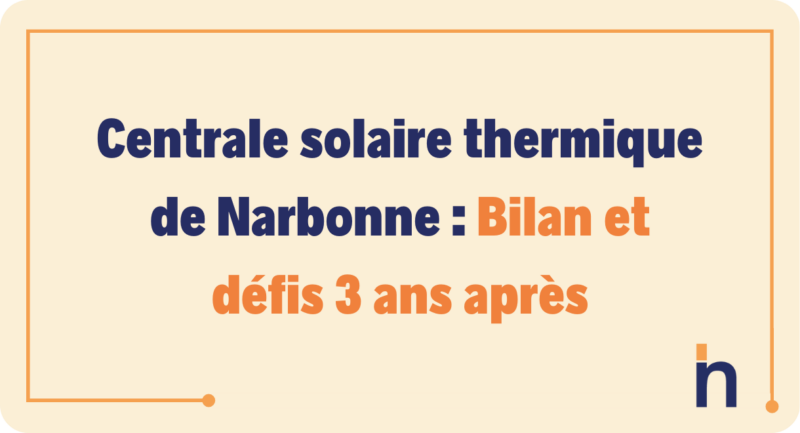 Centrale solaire thermique de Narbonne: Bilan et défis 3 ans après